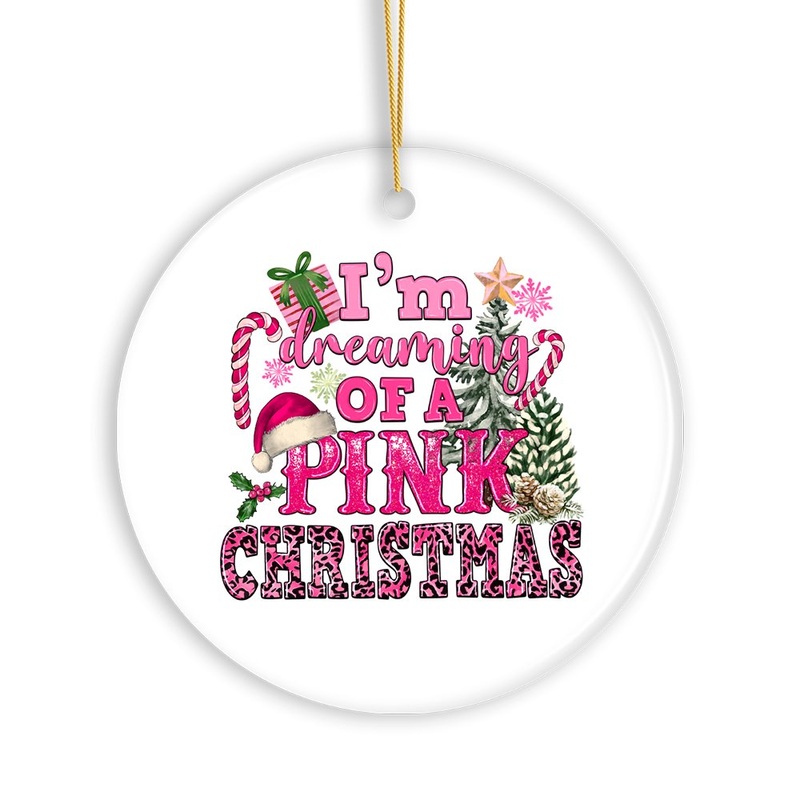 Im Dreaming of a Pink Christmas Ornament, Tree Decoration Xmas Decor