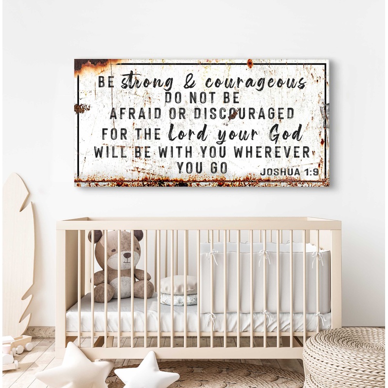 Joshua 1:9 - Be Strong And Courageous Sign